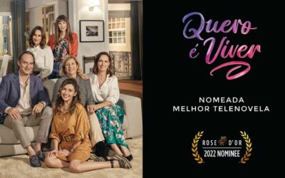 “Quero é Viver” nomeada para os prémios Rose D’Or 2022